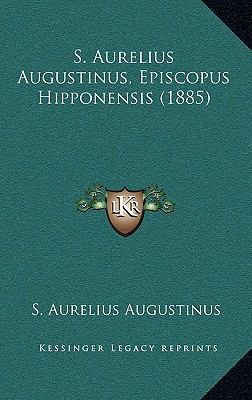 S. Aurelius Augustinus, Episcopus Hipponensis (... [Latin] 1167861582 Book Cover