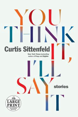 You Think It, I'll Say It: Stories [Large Print] 0525590358 Book Cover