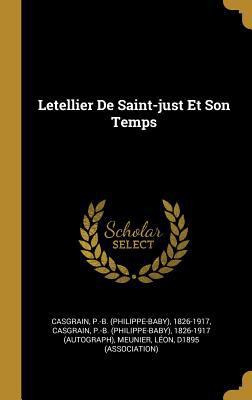 Letellier De Saint-just Et Son Temps [French] 0353771120 Book Cover