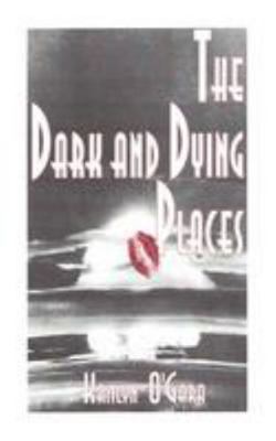 The Dark and Dying Places 1494393581 Book Cover