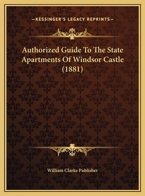 Authorized Guide To The State Apartments Of Win... 1169461875 Book Cover