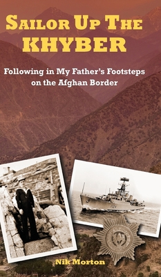 Sailor Up the Khyber: Following in My Father's ... 1913163008 Book Cover