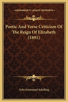 Poetic And Verse Criticism Of The Reign Of Eliz... 1169239013 Book Cover