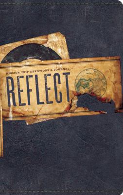 Reflect (Mission Trip Devotions & Journals) 0784721912 Book Cover