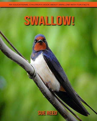 Paperback Swallow! An Educational Children's Book about Swallow with Fun Facts [Large Print] Book