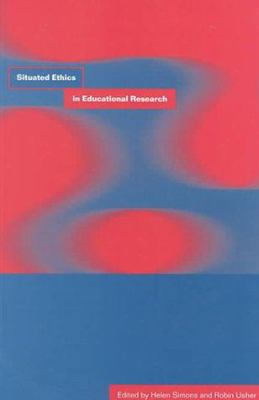 Situated Ethics in Educational Research 0415206677 Book Cover