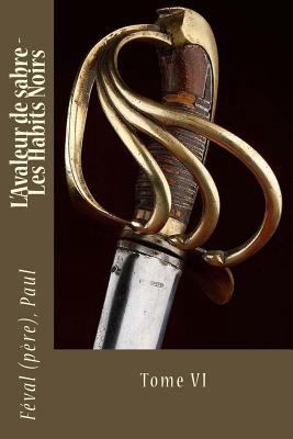 L'Avaleur de sabre - Les Habits Noirs: Tome VI [French] 1546725121 Book Cover