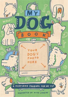 My Dog Book: A Keepsake Journal for My Pet 0762491647 Book Cover