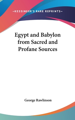 Egypt and Babylon from Sacred and Profane Sources 1432608002 Book Cover
