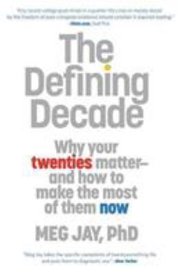 The Defining Decade: Why Your Twenties Matter a... 0446561754 Book Cover