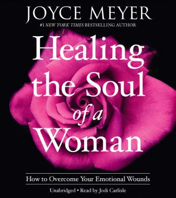 Healing the Soul of a Woman: How to Overcome Yo... 1478985232 Book Cover