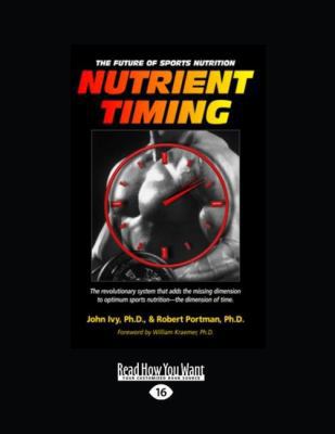 Nutrient Timing: The Future of Sports Nutrition... [Large Print] 1442974346 Book Cover