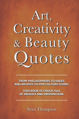 Art, Creativity and Beauty Quotes B0D22Y2J72 Book Cover