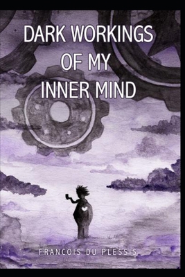 Dark Workings of My Inner Mind B09BGLZ9BH Book Cover