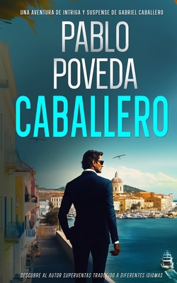 Caballero: Una aventura de intriga y suspense d... [Spanish] 1543067328 Book Cover