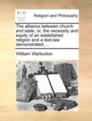 The Alliance Between Church and State, Or, the ... 1170496202 Book Cover