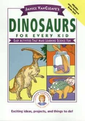 Janice Vancleave's Dinosaurs for Every Kid: Eas... 0471308137 Book Cover