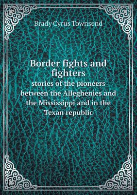 Border fights and fighters stories of the pione... 5518693303 Book Cover