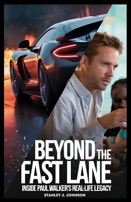 Beyond the Fast Lane: Inside Paul Walker's Real... B0F5QX51XP Book Cover