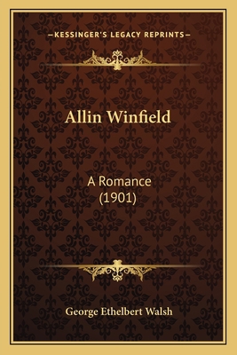 Allin Winfield: A Romance (1901) 1164563270 Book Cover
