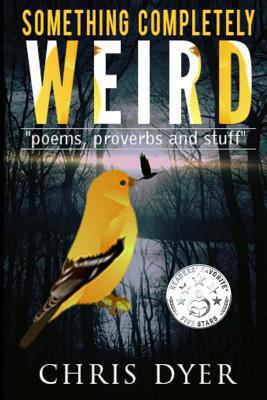 Something Completely Weird: Poems, Proverbs and... 0692887067 Book Cover