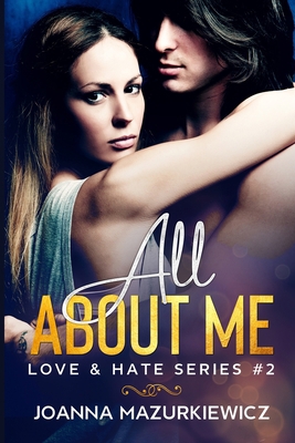 All About Me: Love & Hate Series #2 1519161409 Book Cover