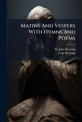 Matins And Vespers With Hymns And Poems: With A... 1274422523 Book Cover
