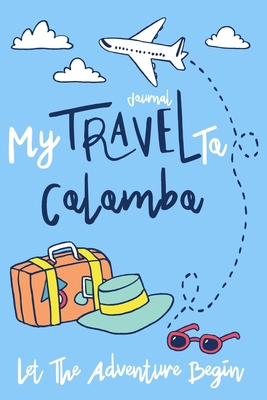Paperback My Travel to Colombo Log Journal / NoteBook  6x9 Ruled Lined 120 Pages Trip traveler log book: Let The Adventure Begin Colombo Travel Trip Journal ... giftkeepsake Memories journal notebook diary Book
