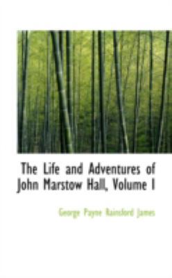 The Life and Adventures of John Marstow Hall, V... 110309209X Book Cover