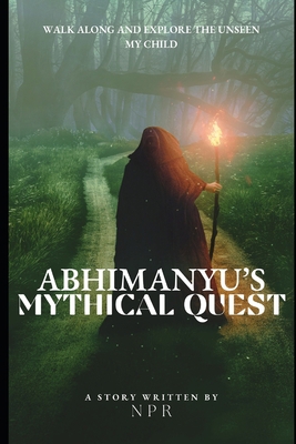 Abhimanyu's Mythical Quest B0C6W15LS2 Book Cover