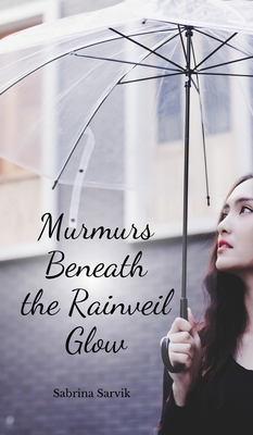 Murmurs Beneath the Rainveil Glow B0DQRFY26Z Book Cover