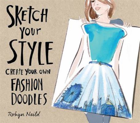 Sketch Your Style: Create Your Own Fashion Doodles 1784721220 Book Cover