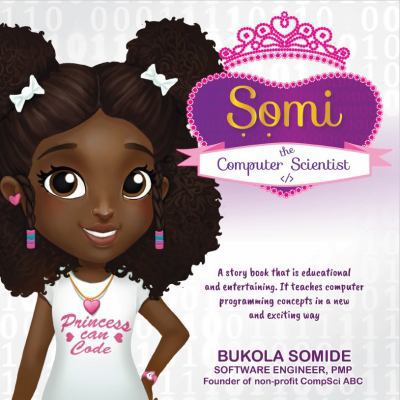 Somi the Computer Scientist: Princess Can Code 1732273413 Book Cover