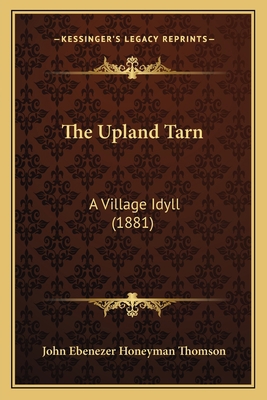 The Upland Tarn: A Village Idyll (1881) 1167044207 Book Cover