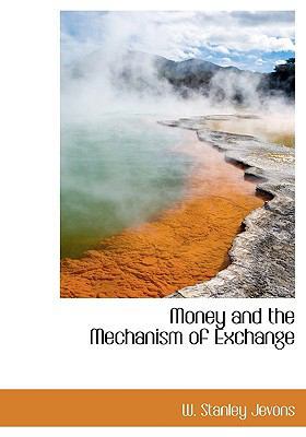 Money and the Mechanism of Exchange [Large Print] 1115324705 Book Cover