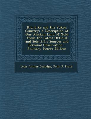 Klondike and the Yukon Country: A Description o... 1287551971 Book Cover