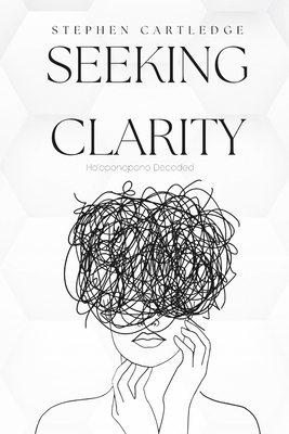 Seeking Clarity: Ho'oponopono Decoded B0D7MC1P3N Book Cover