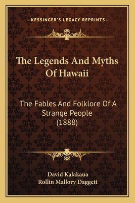 The Legends And Myths Of Hawaii: The Fables And... 1166208648 Book Cover