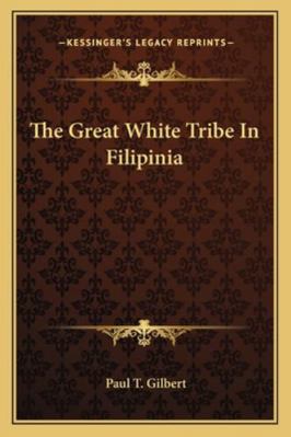 The Great White Tribe In Filipinia 1163103365 Book Cover