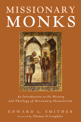 Missionary Monks: An Introduction to the Histor... 1498224180 Book Cover