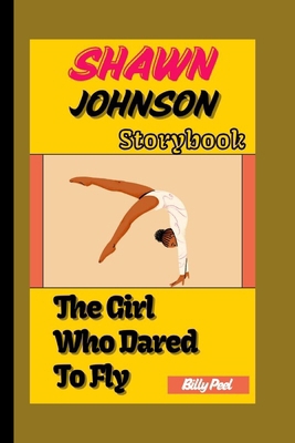 Shawn Johnson Story Book: The Girl Who Dared To... B0DK66KB8W Book Cover