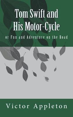 Tom Swift and His Motor-Cycle: Or Fun and Adven... 1723358673 Book Cover