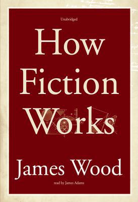 How Fiction Works 1433291223 Book Cover