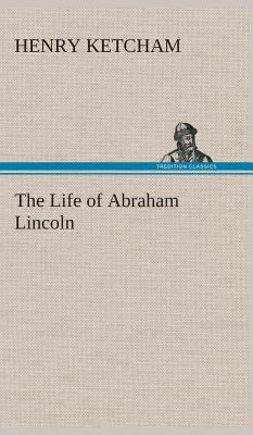 The Life of Abraham Lincoln 384952163X Book Cover