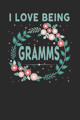 I Love Being Gramms: Lovely Floral Design That ... 1792613059 Book Cover