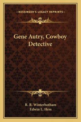 Gene Autry, Cowboy Detective 1163184780 Book Cover