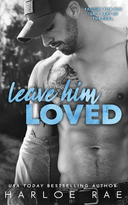 Leave Him Loved: A Swoony Small Town Romance B08WZH8KF5 Book Cover