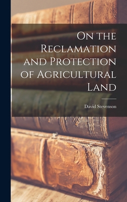 On the Reclamation and Protection of Agricultur... 1018904700 Book Cover