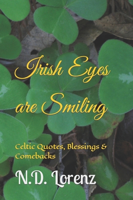 Irish Eyes are Smiling: Celtic Quotes, Blessing... B0CVDY3LGT Book Cover