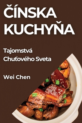 &#268;ínska Kuchy&#328;a: Tajomstvá Chu&#357;ov... [Slovak] 1835598684 Book Cover